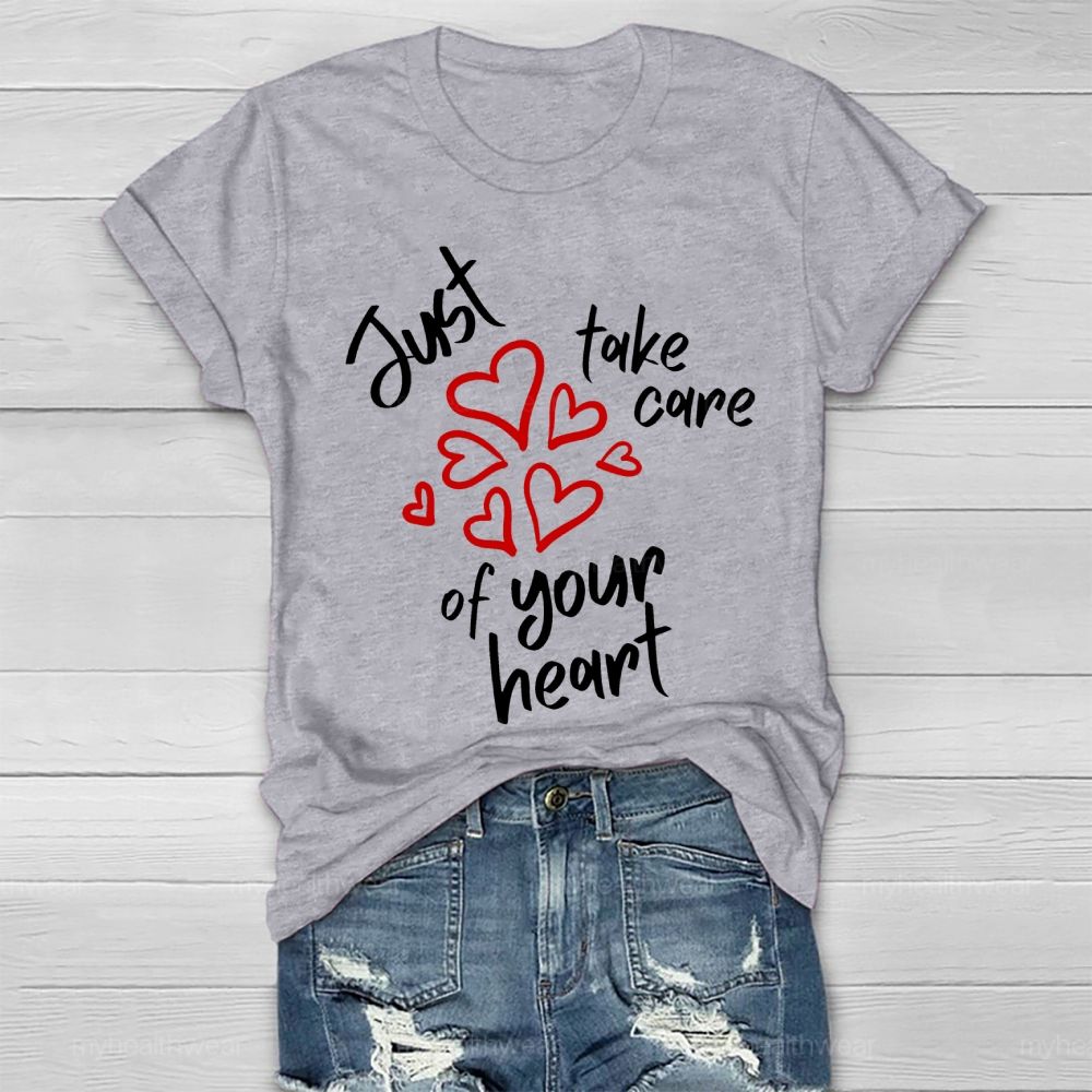 Just Take Care Of Your Heart  Healthwear T-shirt