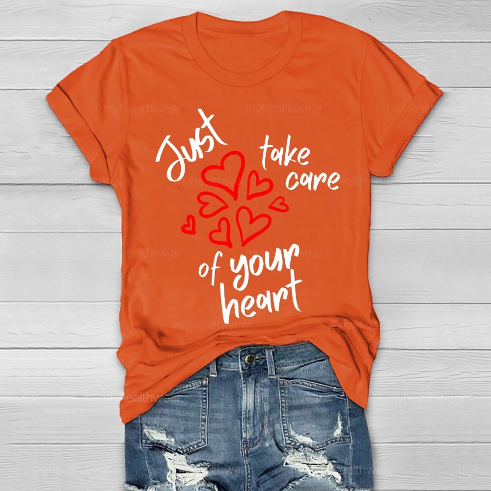 Just Take Care Of Your Heart  Healthwear T-shirt