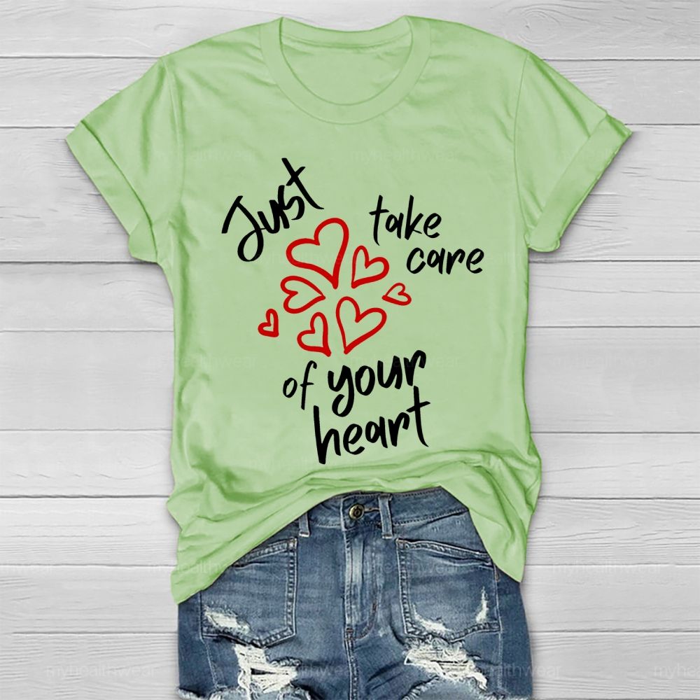Just Take Care Of Your Heart  Healthwear T-shirt