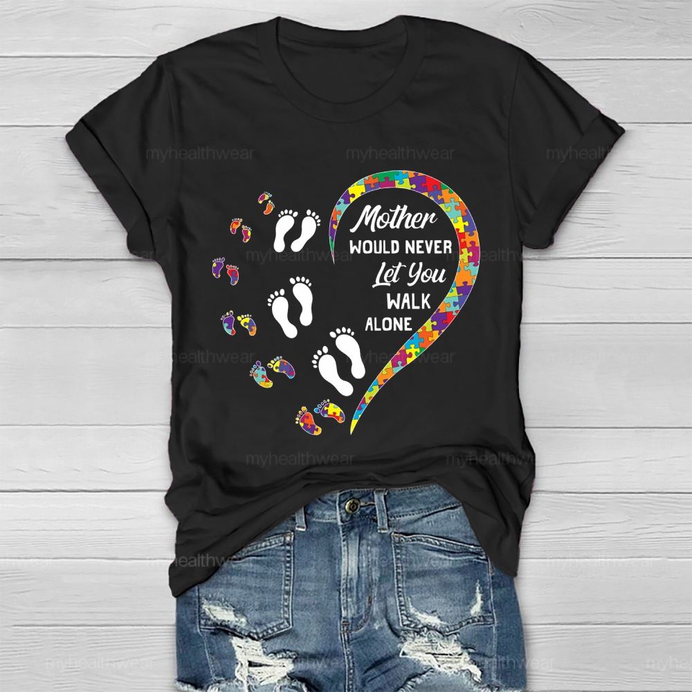 Mother Would Never  Let You Walk Alone  Healthwear T-shirt