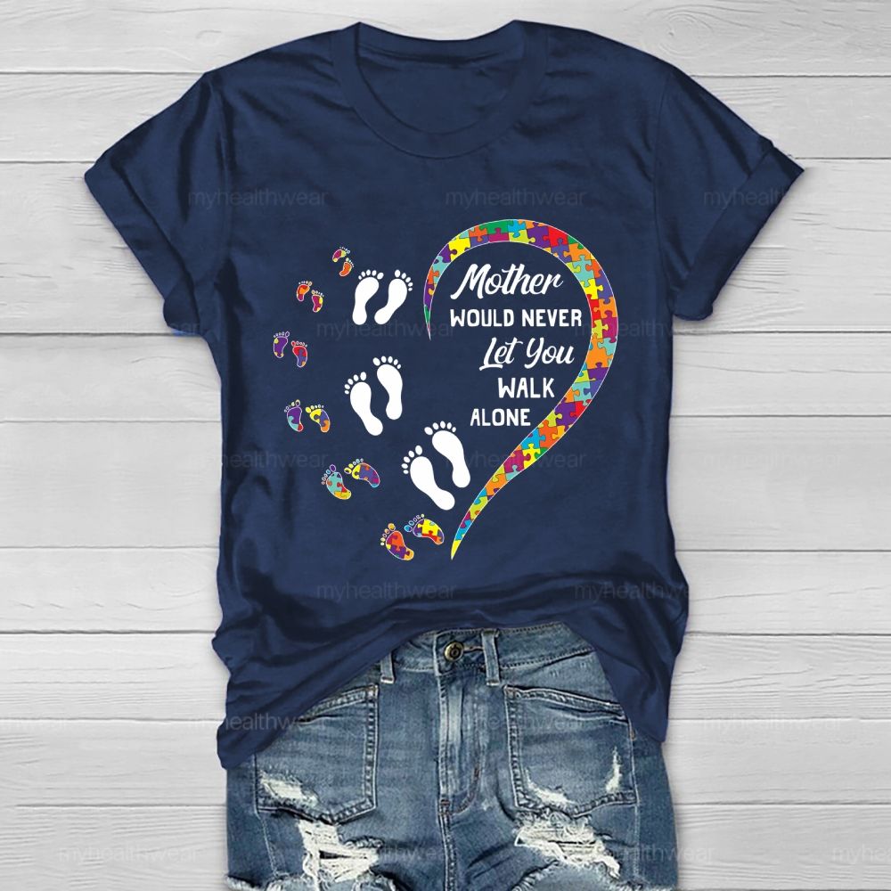 Mother Would Never  Let You Walk Alone  Healthwear T-shirt