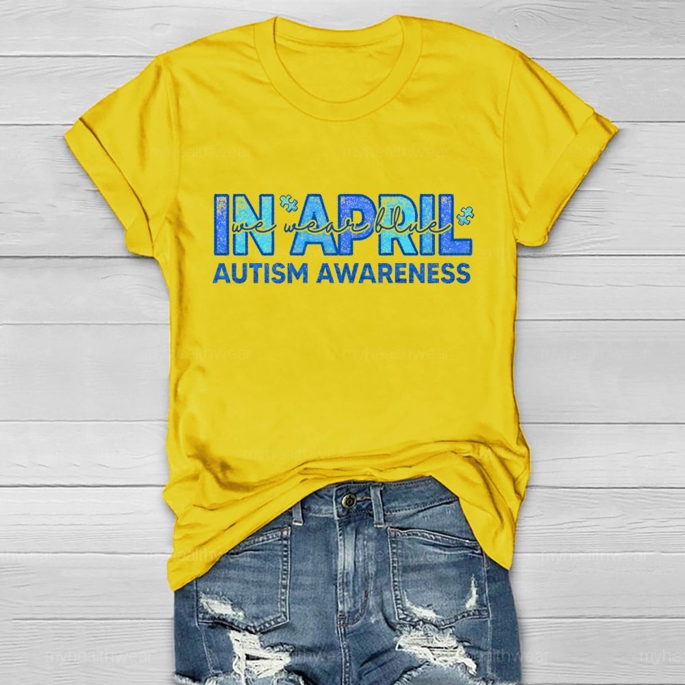In April We Wear Blue Autism Awareness Men Women Kids Autism Healthwear T-shirt