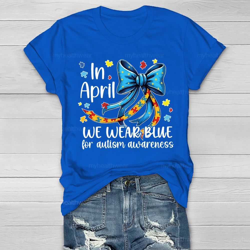 In April We Wear Blue For Autism Awareness Puzzle Piece Bow Healthwear T-shirt