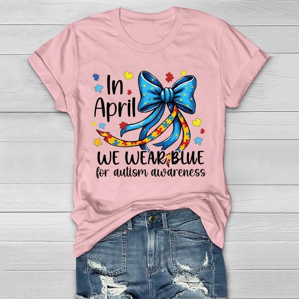 In April We Wear Blue For Autism Awareness Puzzle Piece Bow Healthwear T-shirt