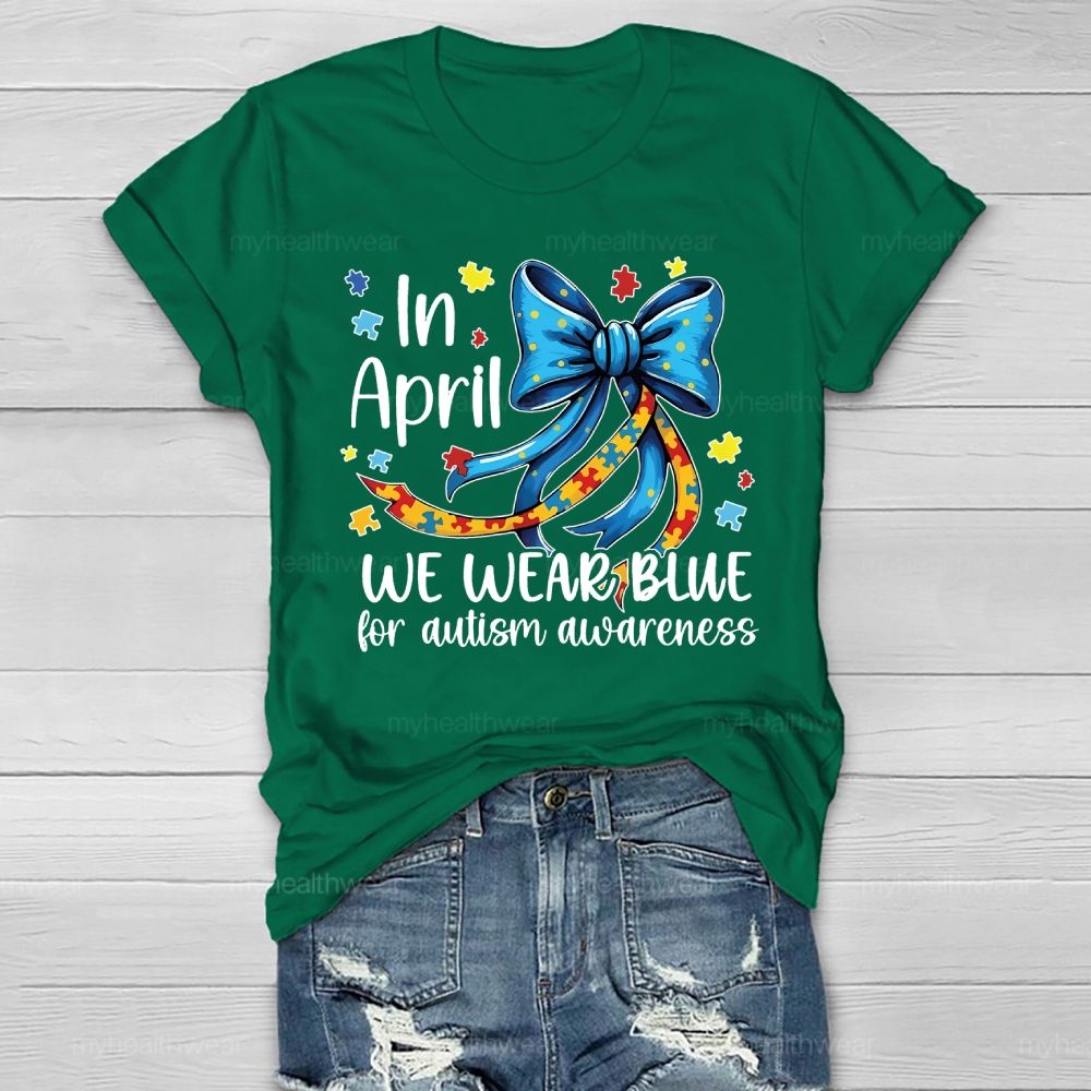 In April We Wear Blue For Autism Awareness Puzzle Piece Bow Healthwear T-shirt