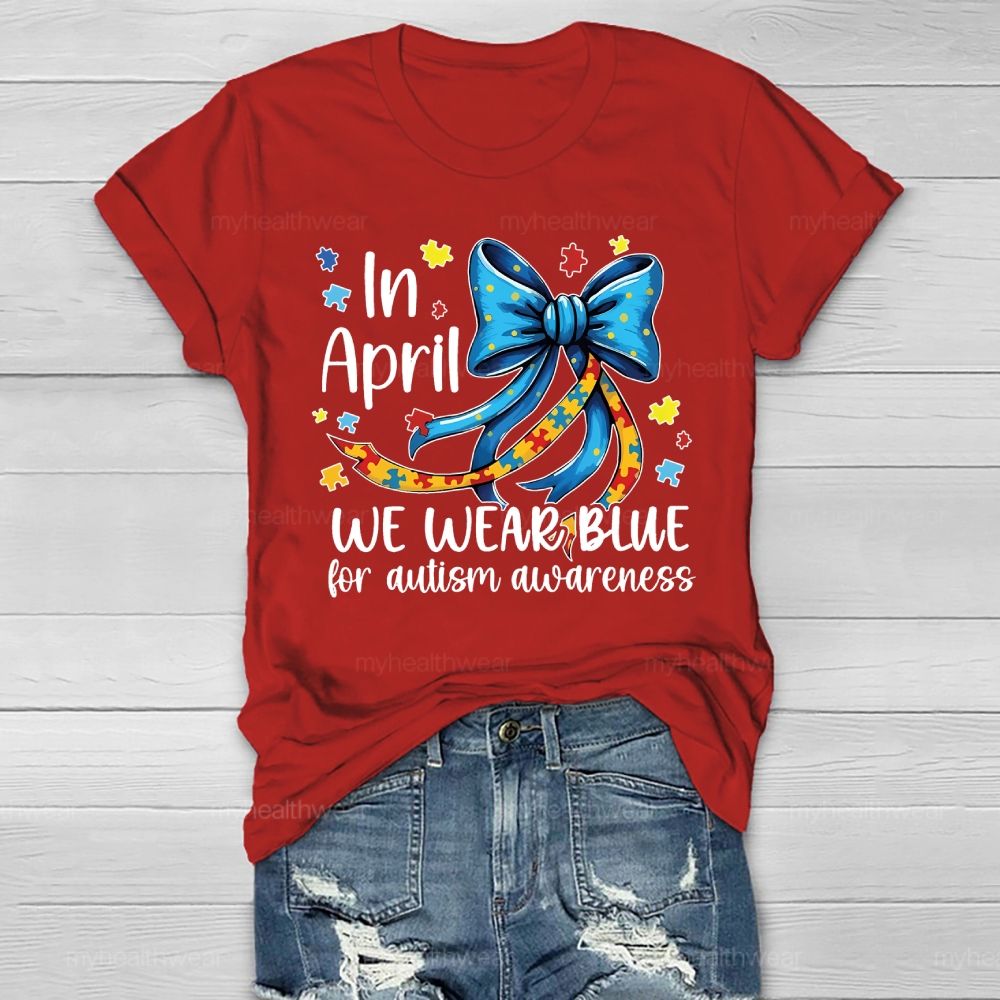 In April We Wear Blue For Autism Awareness Puzzle Piece Bow Healthwear T-shirt