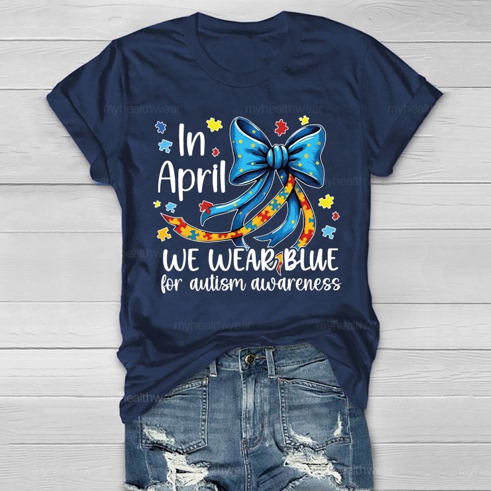 In April We Wear Blue For Autism Awareness Puzzle Piece Bow Healthwear T-shirt