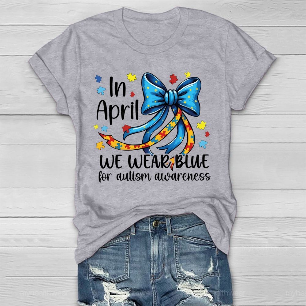 In April We Wear Blue For Autism Awareness Puzzle Piece Bow Healthwear T-shirt