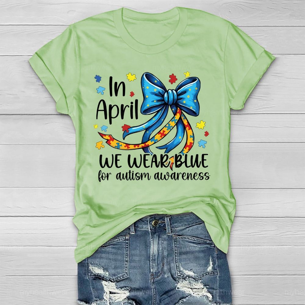 In April We Wear Blue For Autism Awareness Puzzle Piece Bow Healthwear T-shirt