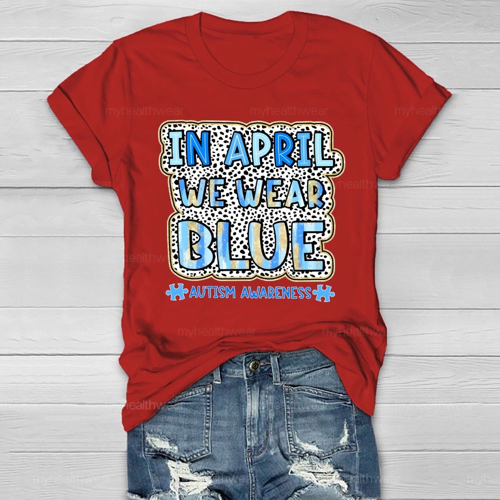 In April We Wear Blue Autism Awareness Leopard Print Healthwear T-shirt