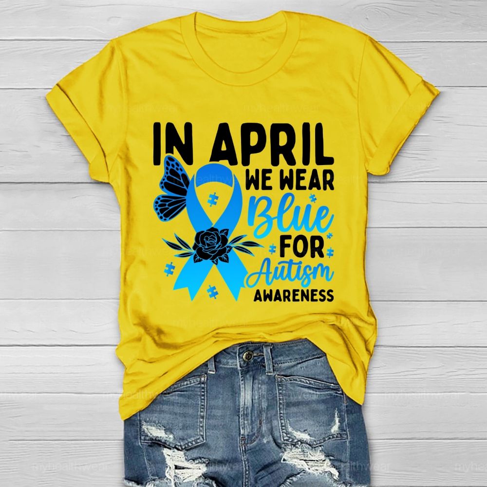 In April We Wear Blue Autism Awareness Blue Ribbon Flowers Healthwear T-shirt
