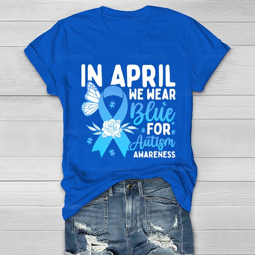 In April We Wear Blue Autism Awareness Blue Ribbon Flowers Healthwear T-shirt