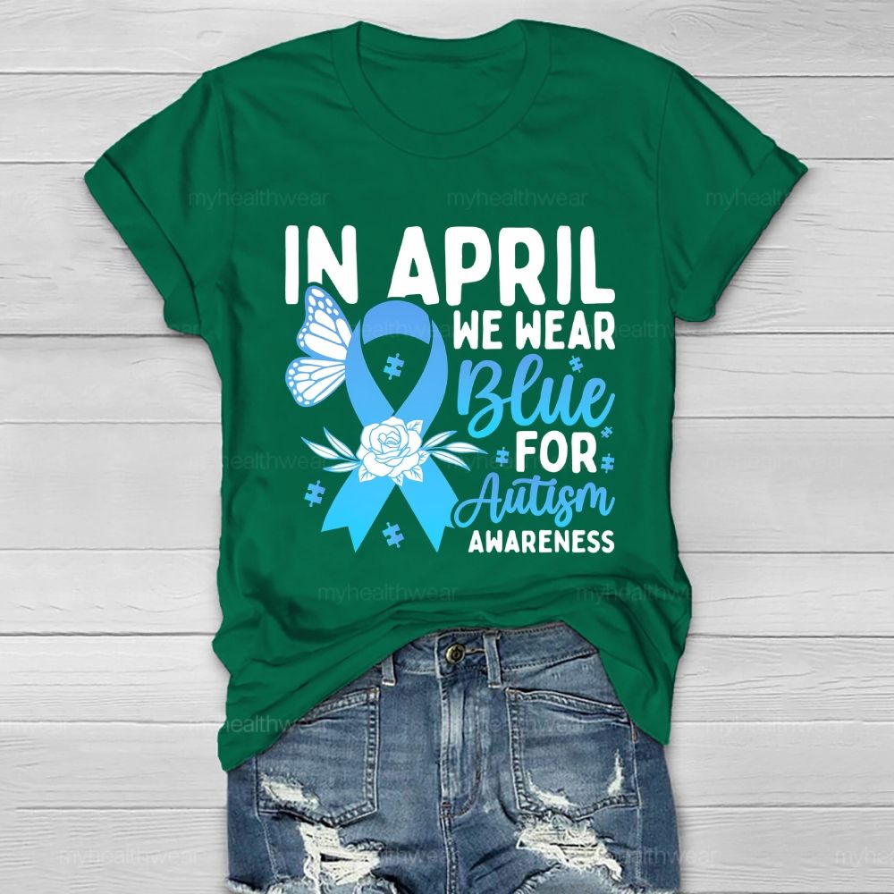 In April We Wear Blue Autism Awareness Blue Ribbon Flowers Healthwear T-shirt