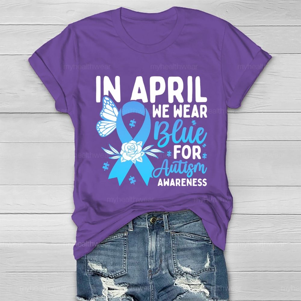 In April We Wear Blue Autism Awareness Blue Ribbon Flowers Healthwear T-shirt