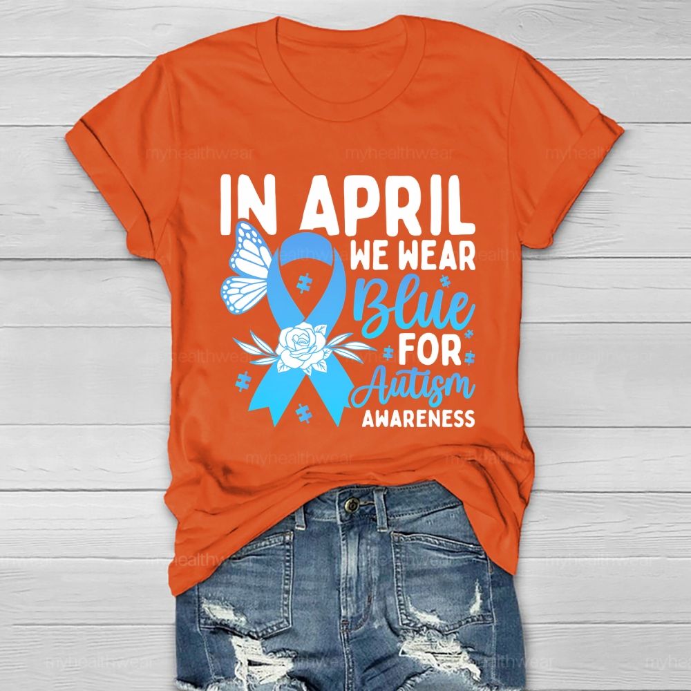 In April We Wear Blue Autism Awareness Blue Ribbon Flowers Healthwear T-shirt