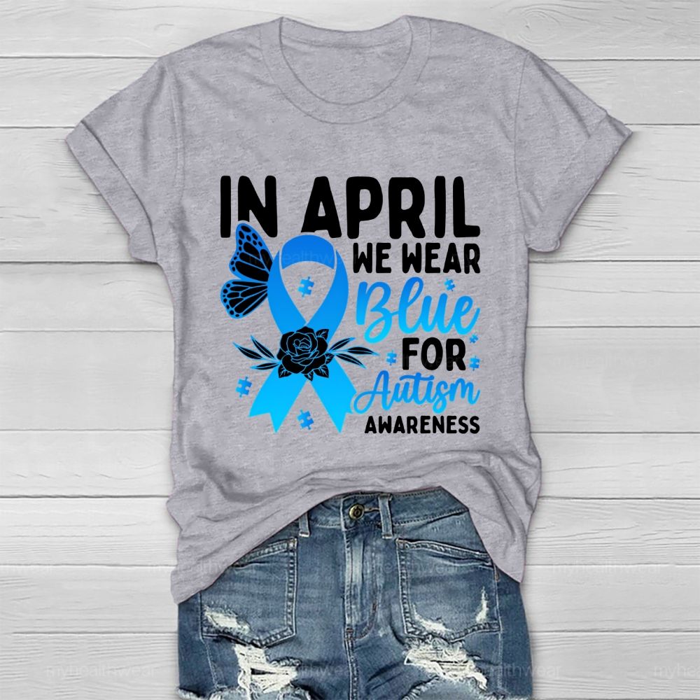 In April We Wear Blue Autism Awareness Blue Ribbon Flowers Healthwear T-shirt