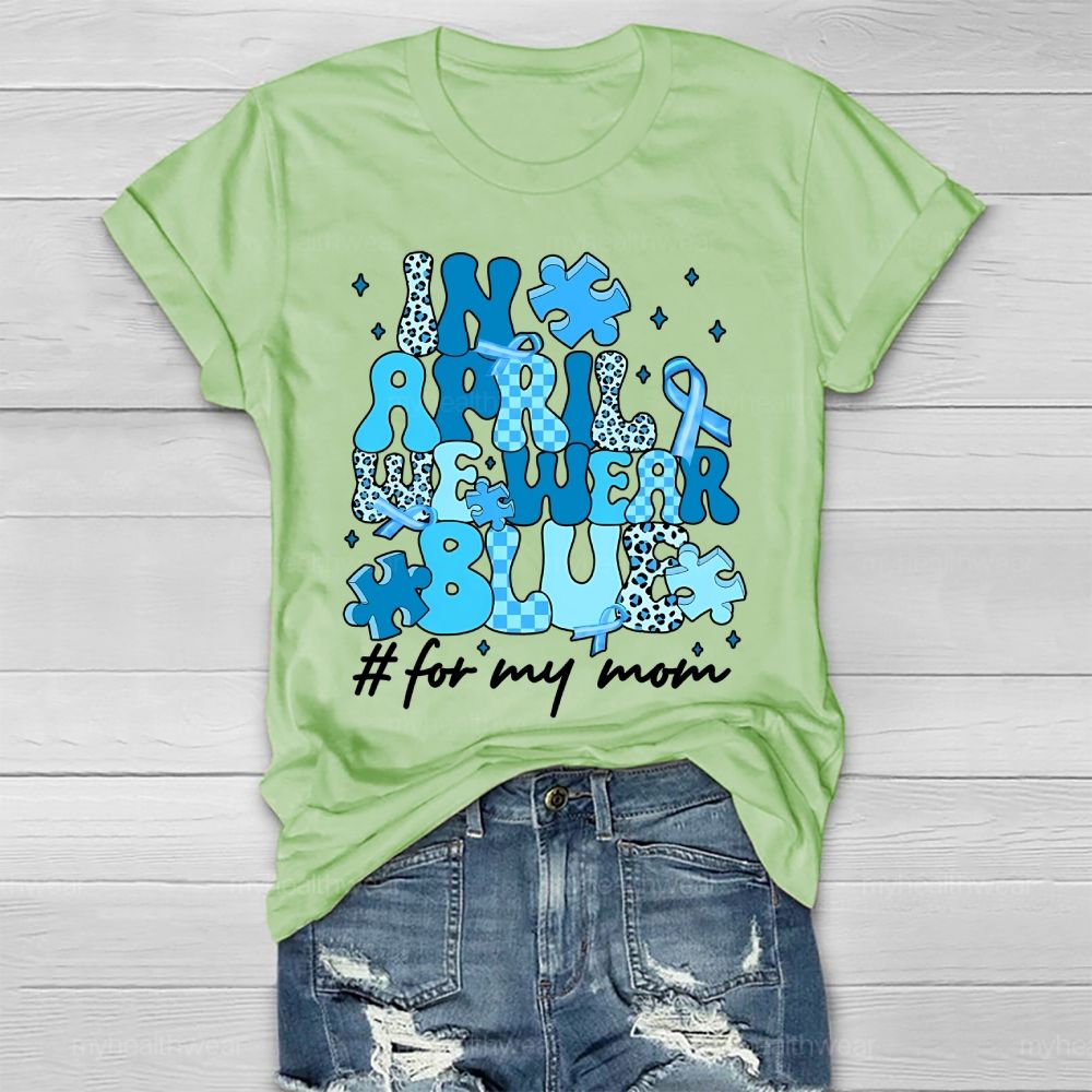In April We Wear Blue  For My Mom Healthwear T-shirt