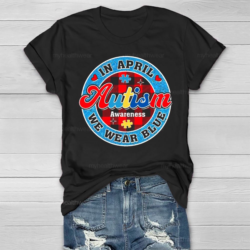 In April We Wear Blue Autism Awareness Colorful Letter Plaid Healthwear T-shirt