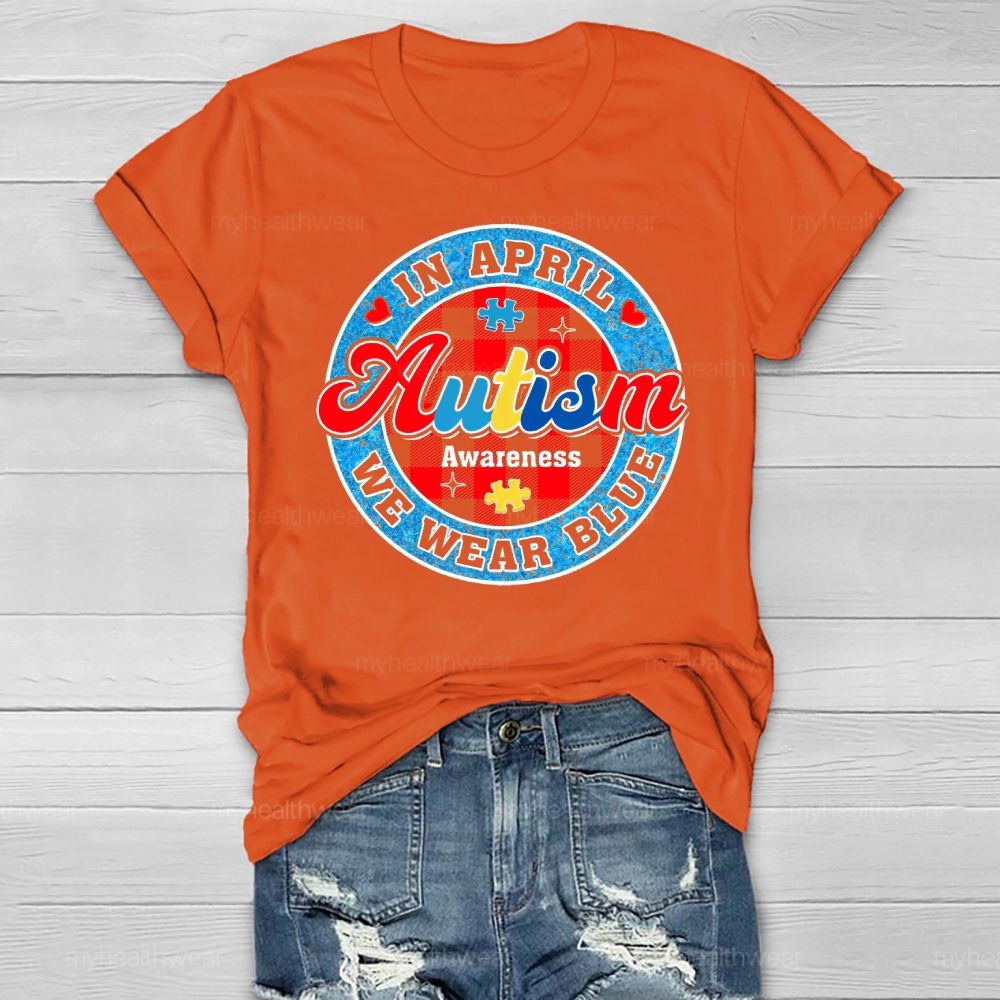 In April We Wear Blue Autism Awareness Colorful Letter Plaid Healthwear T-shirt