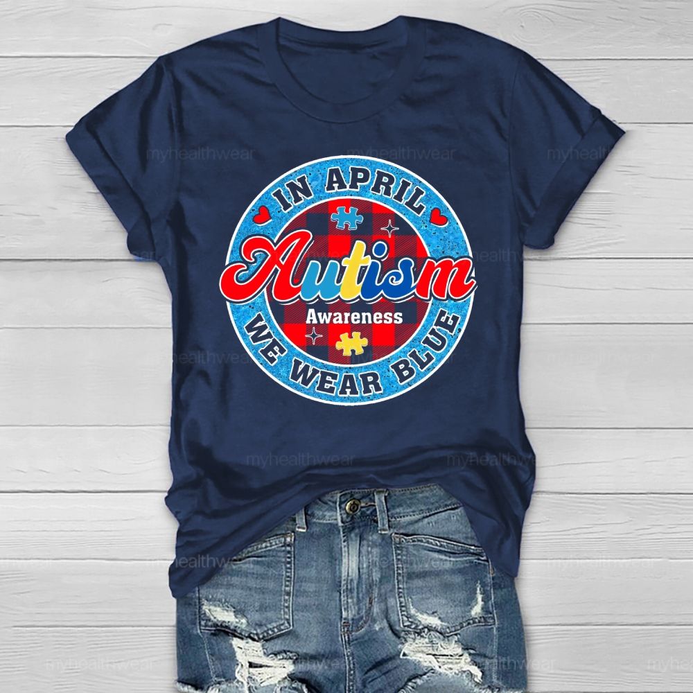 In April We Wear Blue Autism Awareness Colorful Letter Plaid Healthwear T-shirt