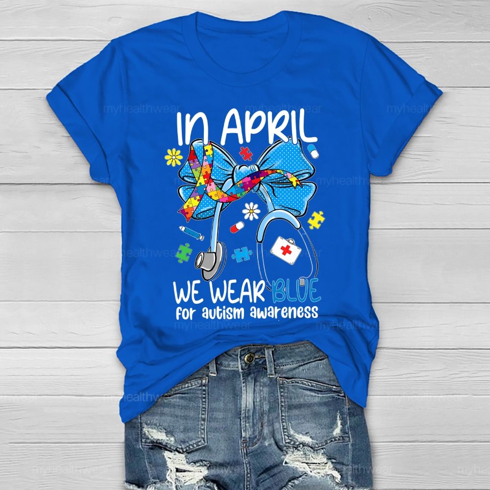 In April We Wear Blue For Autism Awareness Stethoscope Colorful Puzzle Ribbon Healthwear T-shirt
