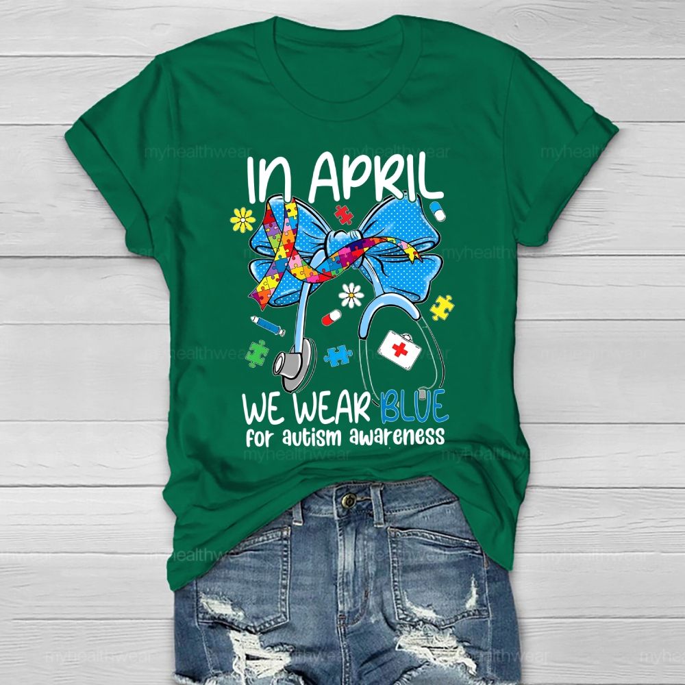 In April We Wear Blue For Autism Awareness Stethoscope Colorful Puzzle Ribbon Healthwear T-shirt