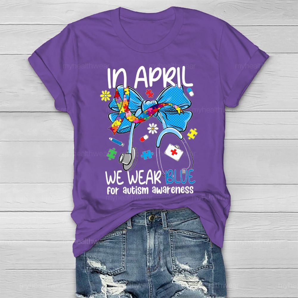 In April We Wear Blue For Autism Awareness Stethoscope Colorful Puzzle Ribbon Healthwear T-shirt