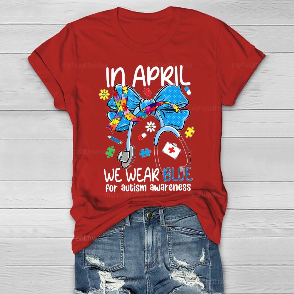 In April We Wear Blue For Autism Awareness Stethoscope Colorful Puzzle Ribbon Healthwear T-shirt