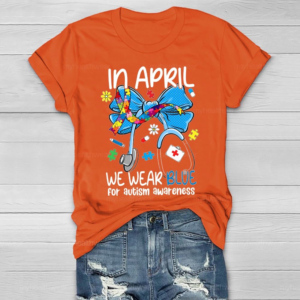 In April We Wear Blue For Autism Awareness Stethoscope Colorful Puzzle Ribbon Healthwear T-shirt