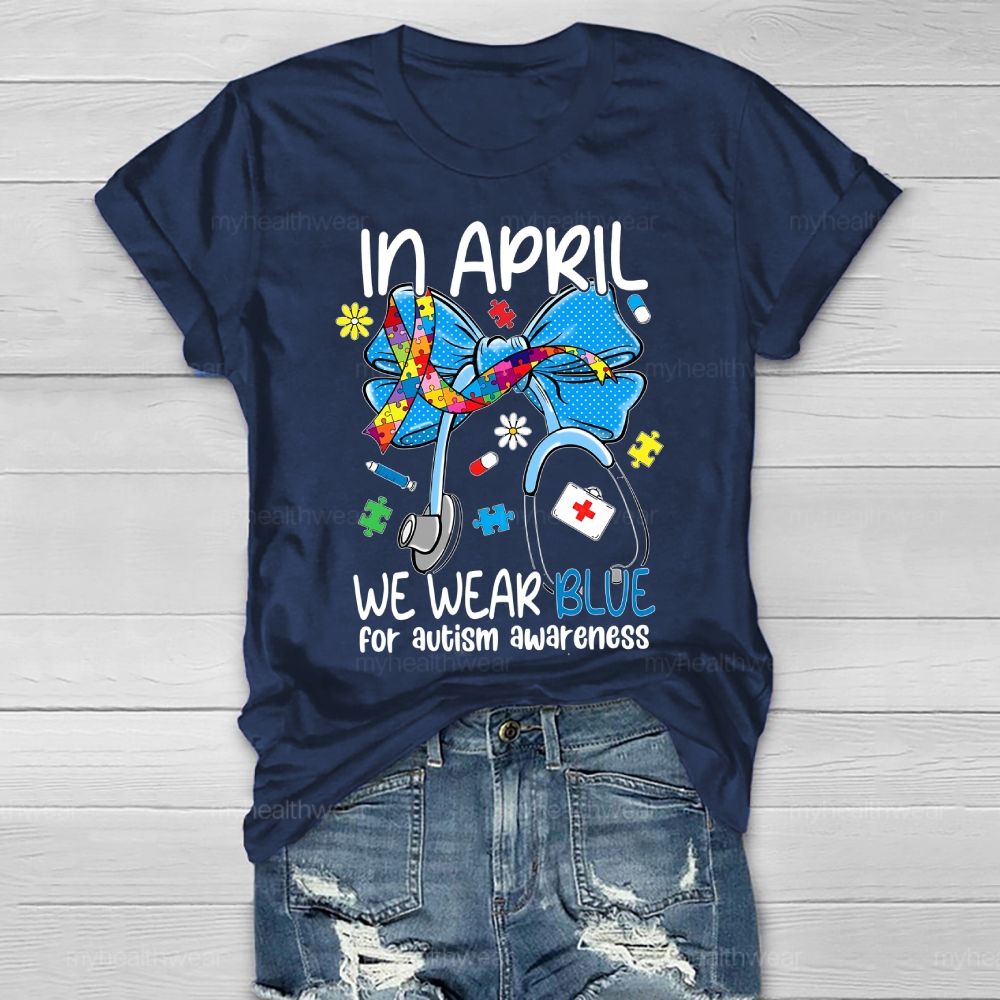 In April We Wear Blue For Autism Awareness Stethoscope Colorful Puzzle Ribbon Healthwear T-shirt