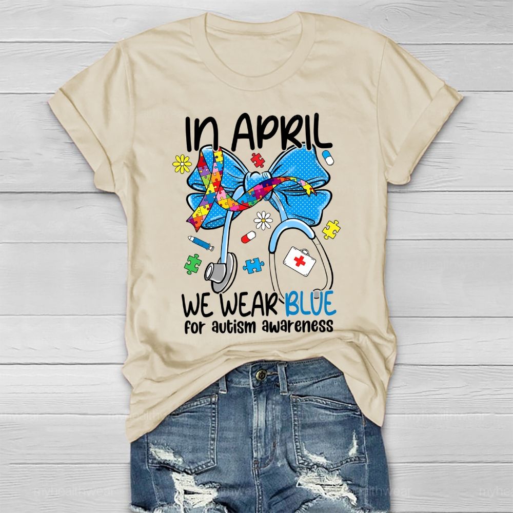 In April We Wear Blue For Autism Awareness Stethoscope Colorful Puzzle Ribbon Healthwear T-shirt