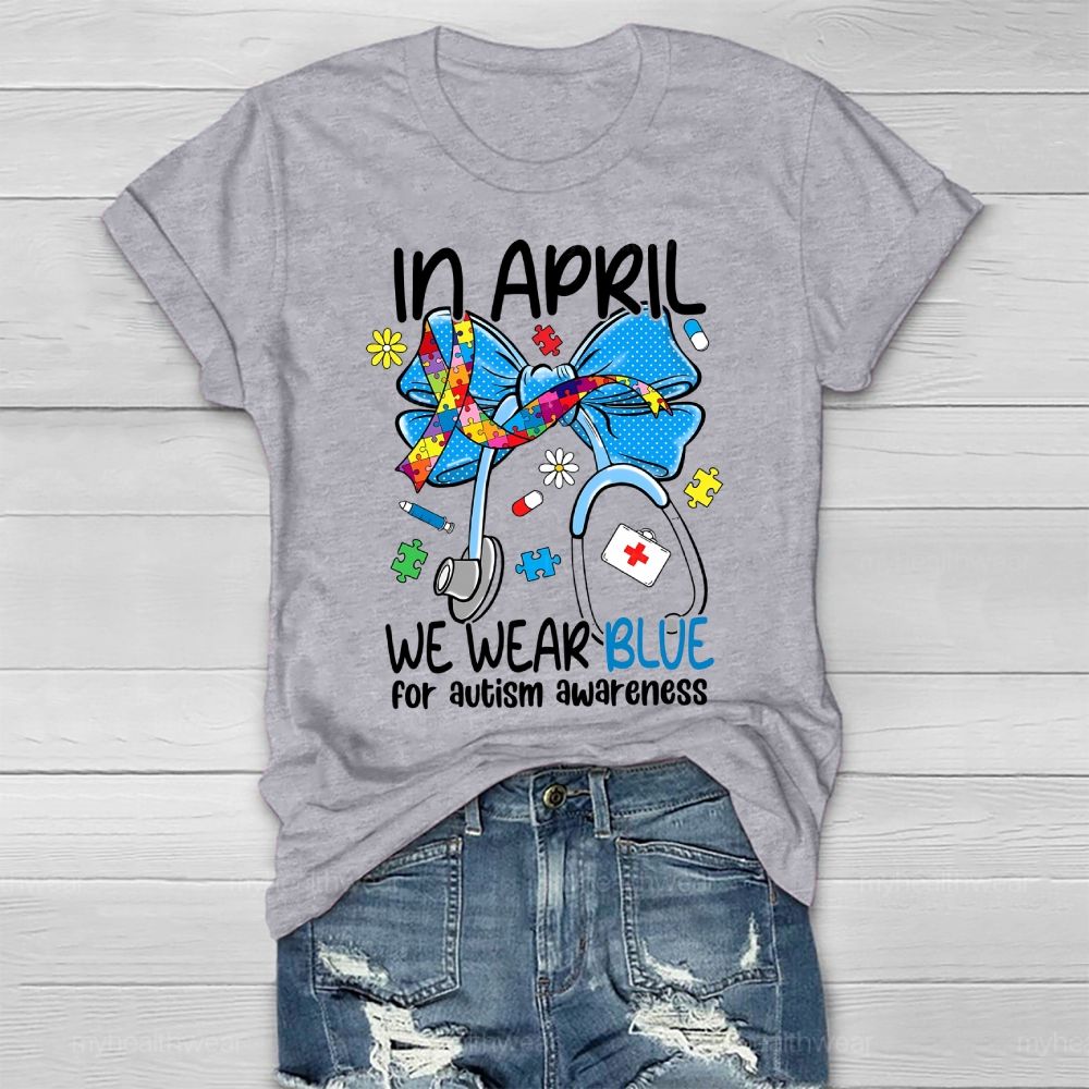 In April We Wear Blue For Autism Awareness Stethoscope Colorful Puzzle Ribbon Healthwear T-shirt