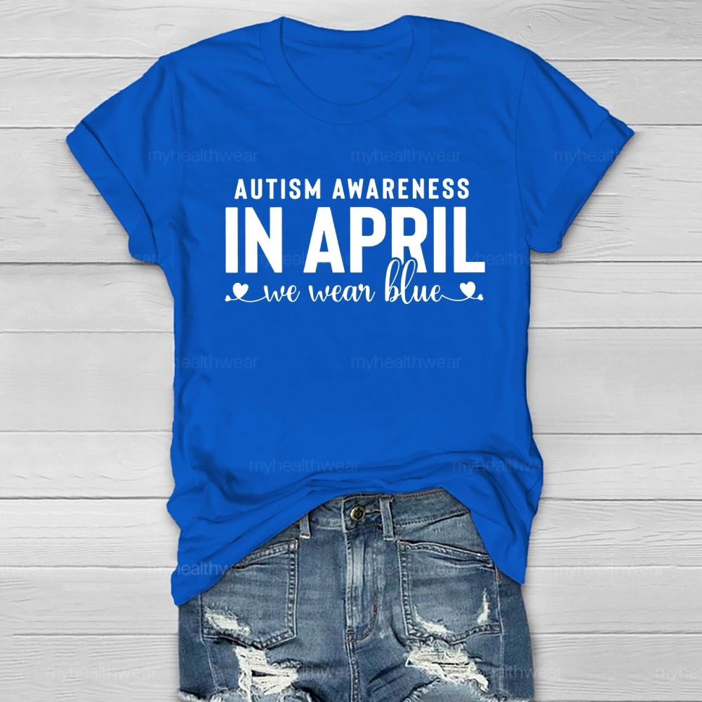 Autism Awareness In April We Wear Blue Letters Healthwear T-shirt