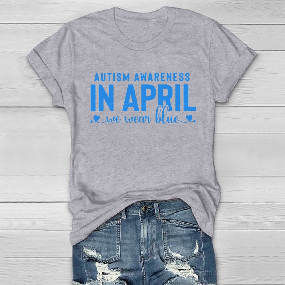 Autism Awareness In April We Wear Blue Letters Healthwear T-shirt