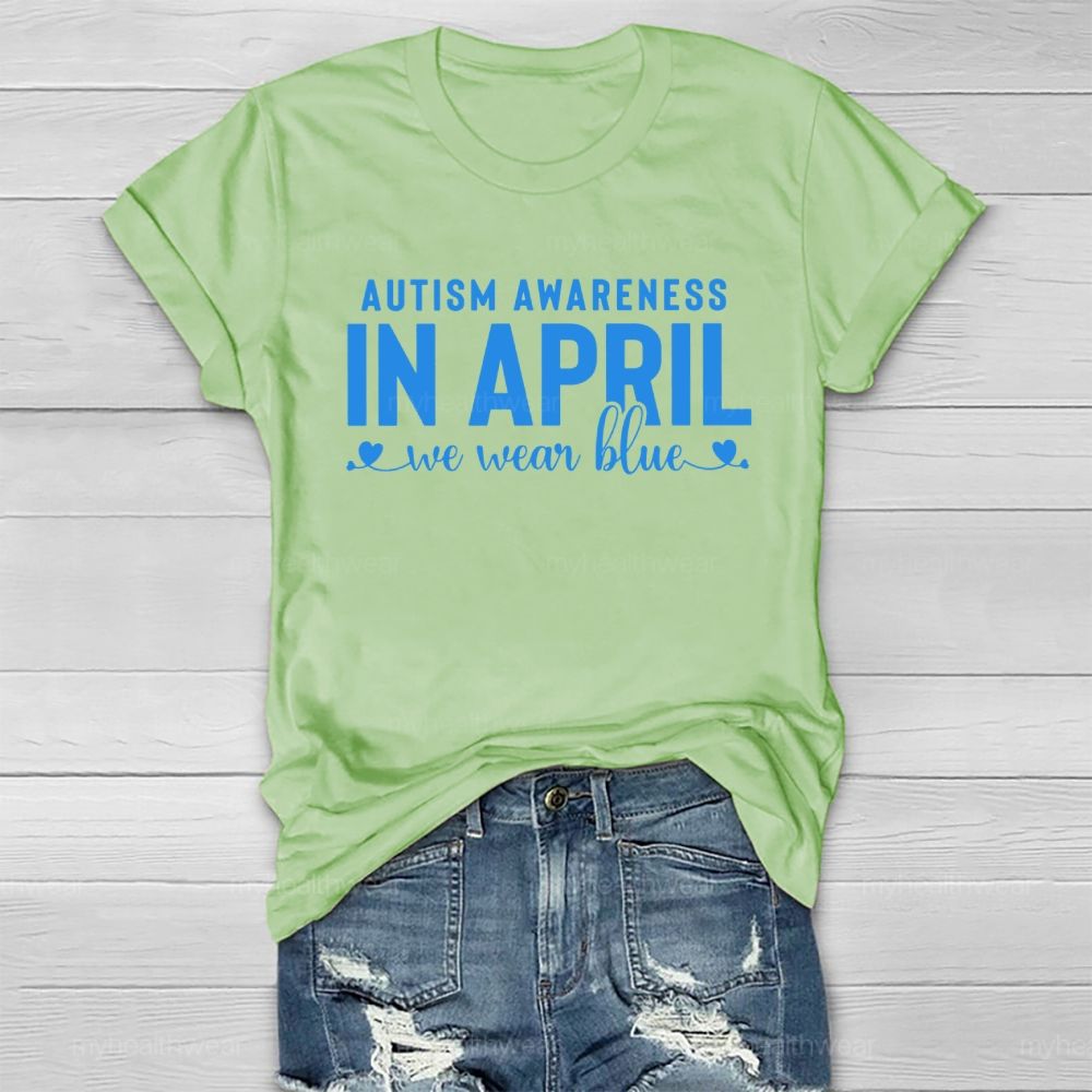 Autism Awareness In April We Wear Blue Letters Healthwear T-shirt