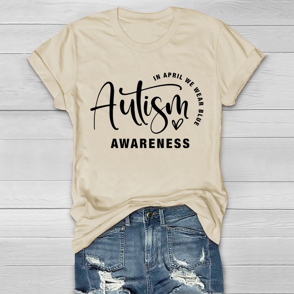 In April We Wear Blue Autism Awareness Love Letters Healthwear T-shirt