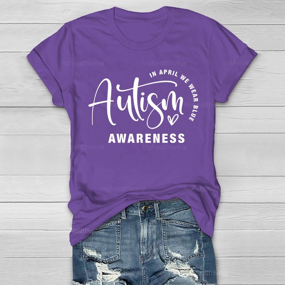 In April We Wear Blue Autism Awareness Love Letters Healthwear T-shirt