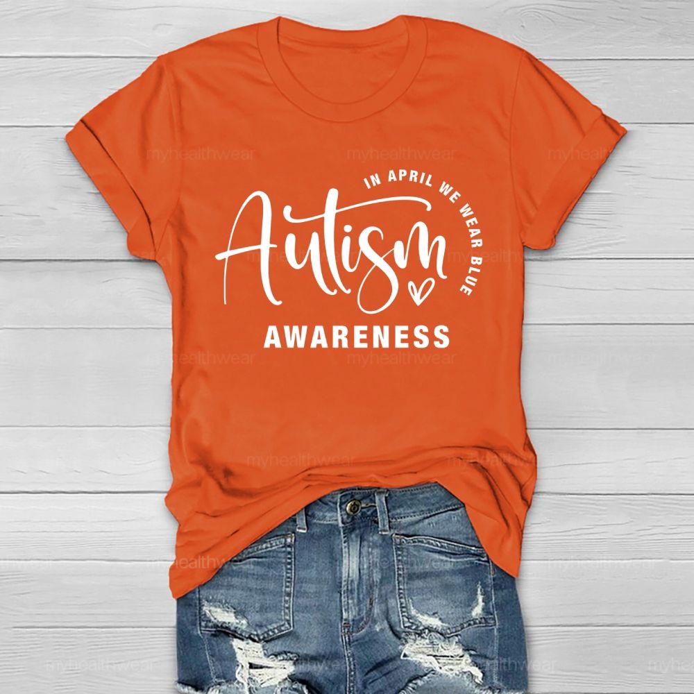 In April We Wear Blue Autism Awareness Love Letters Healthwear T-shirt