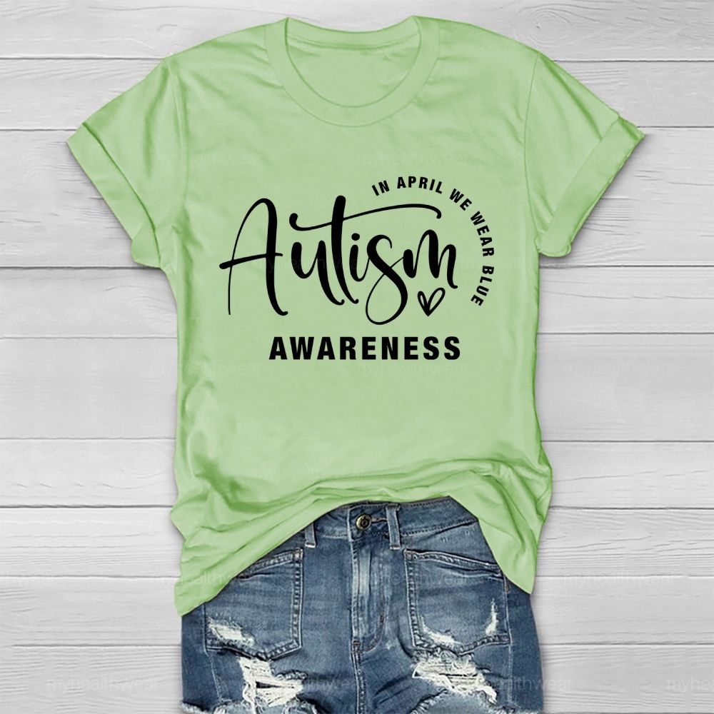 In April We Wear Blue Autism Awareness Love Letters Healthwear T-shirt