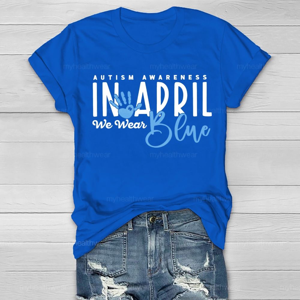 In April We Wear Blue Autism Awareness Handprints Healthwear T-shirt