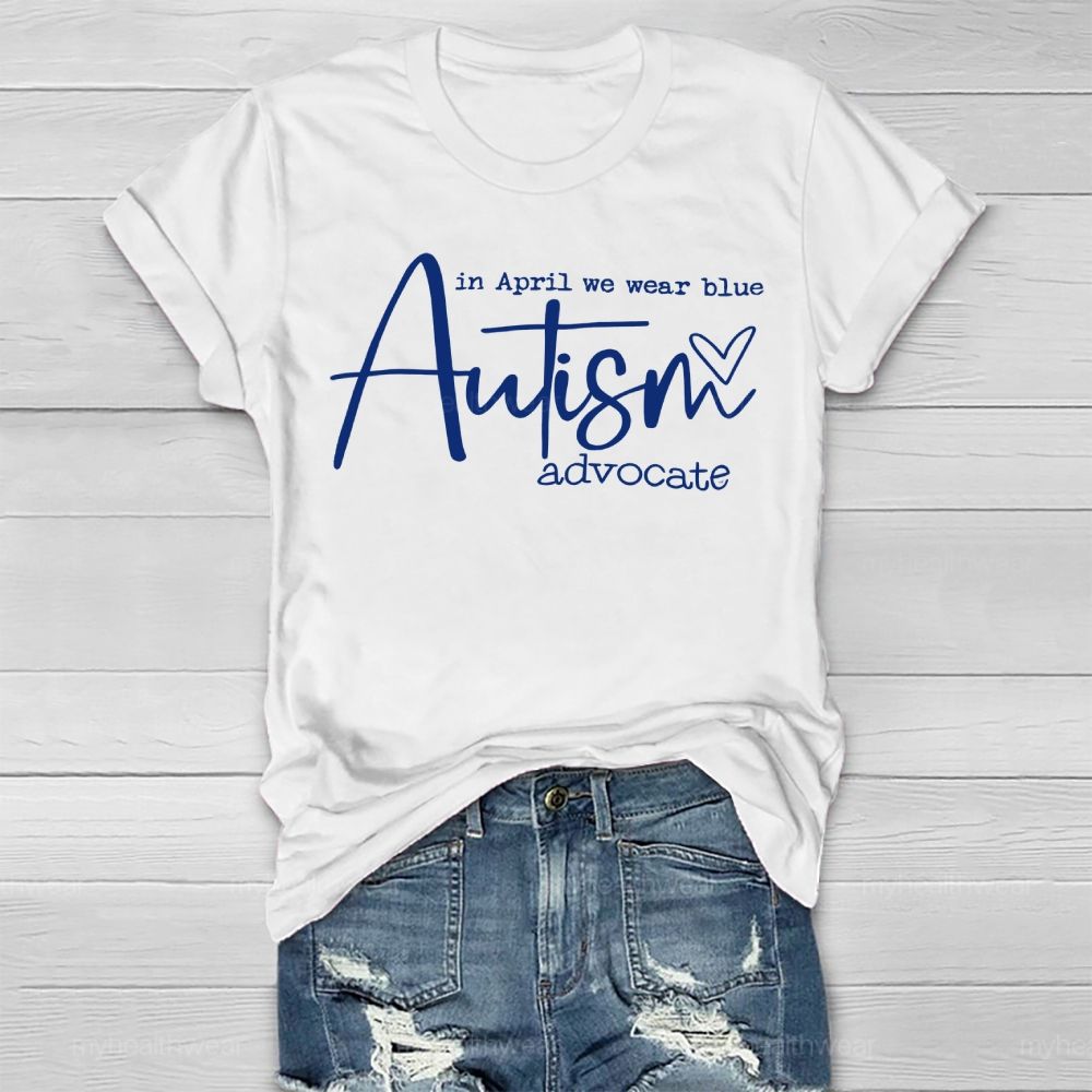 In April We Wear Blue Autism Advocate Awareness Healthwear T-shirt