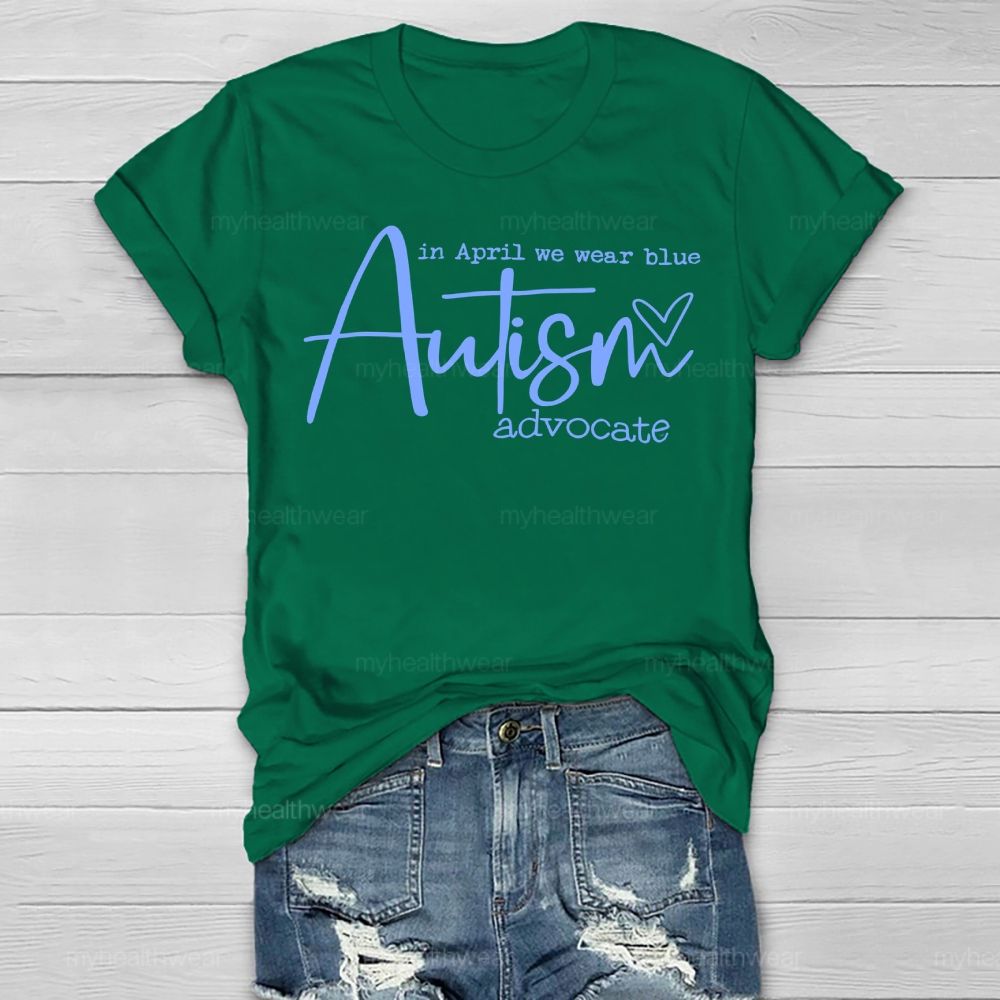 In April We Wear Blue Autism Advocate Awareness Healthwear T-shirt