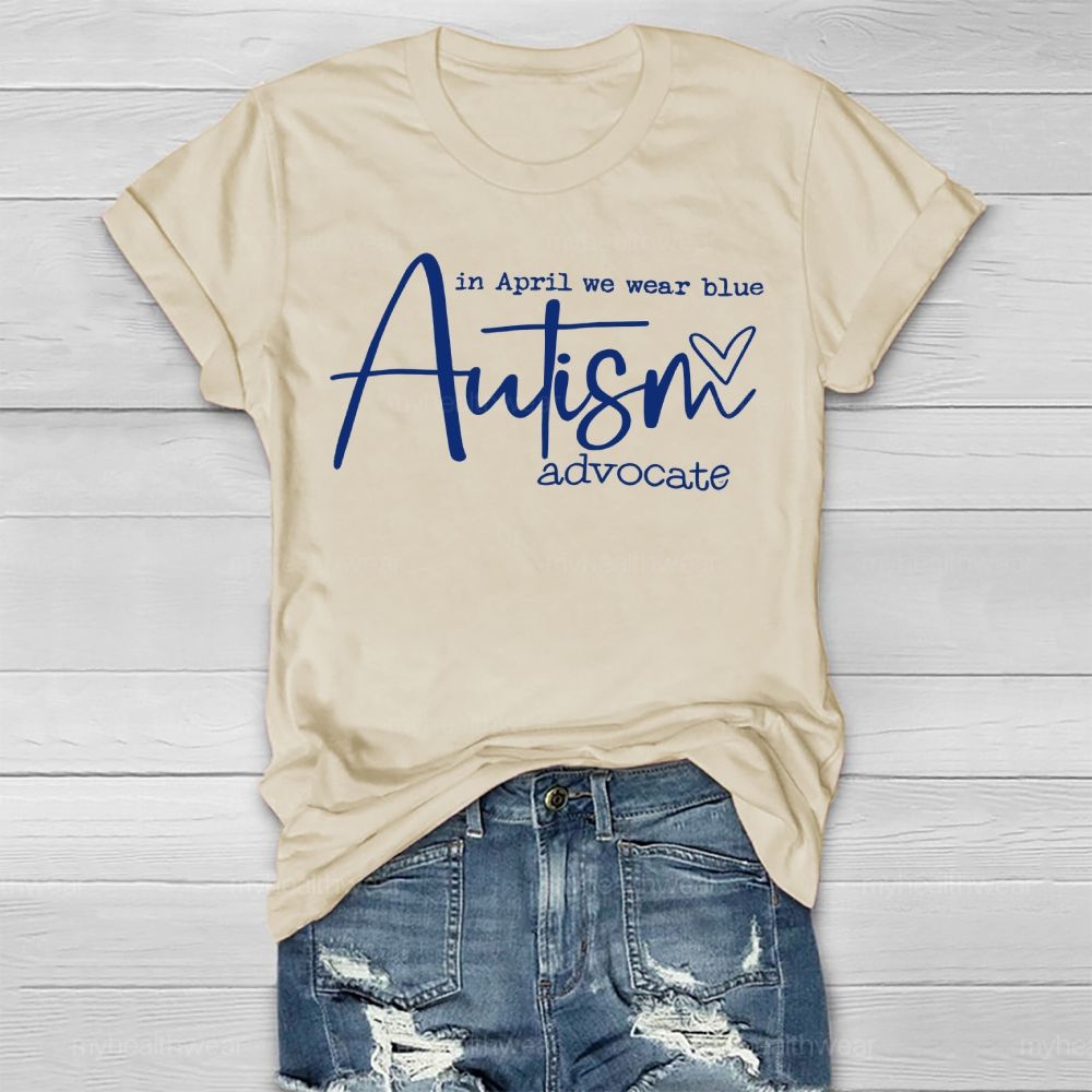 In April We Wear Blue Autism Advocate Awareness Healthwear T-shirt