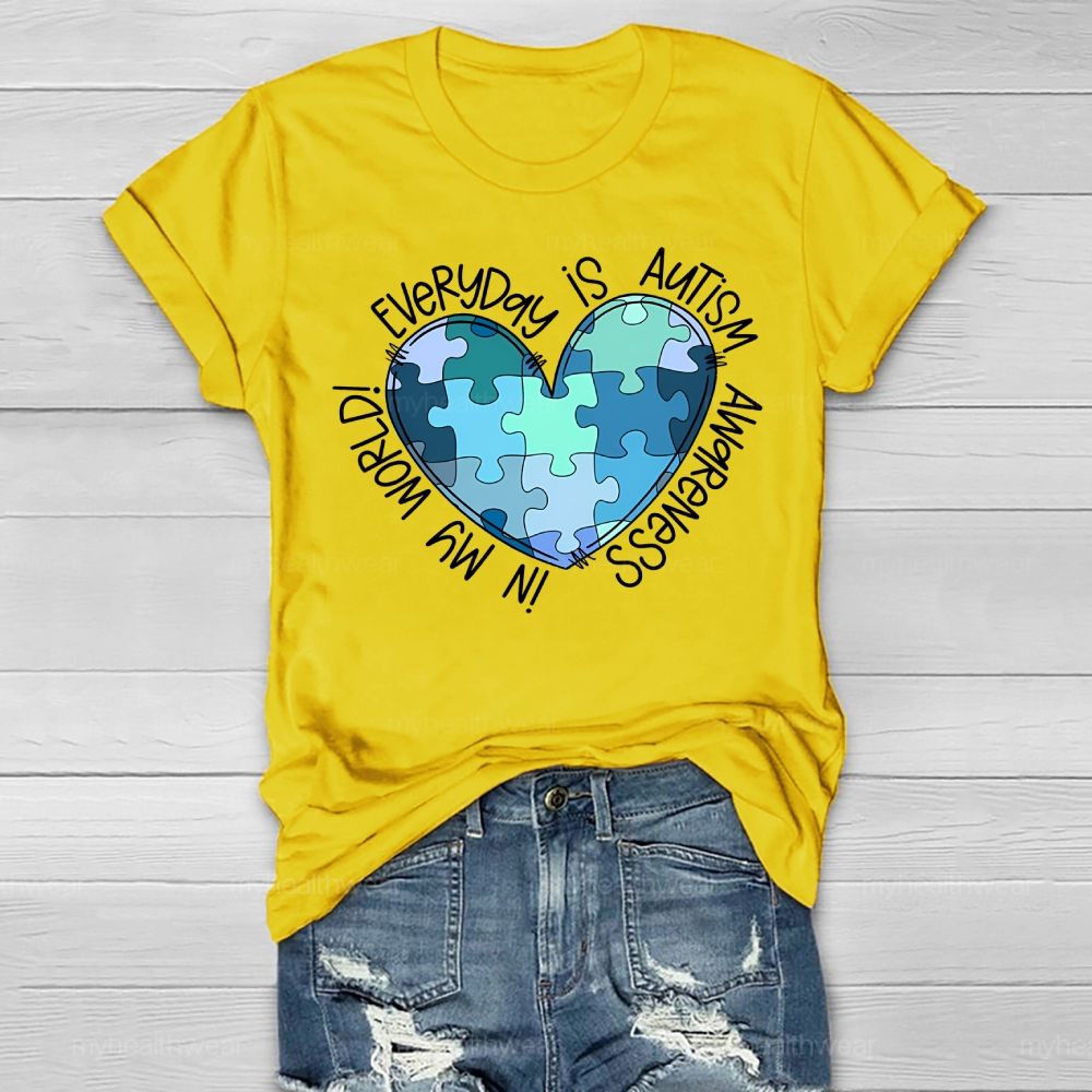 Everyday Is Autism Awareness In My World  Healthwear T-shirt