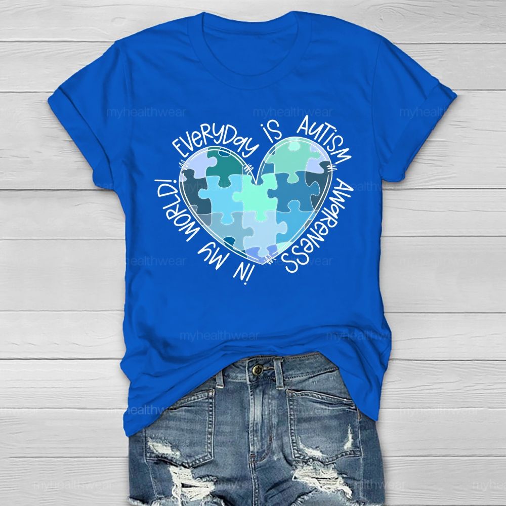 Everyday Is Autism Awareness In My World  Healthwear T-shirt