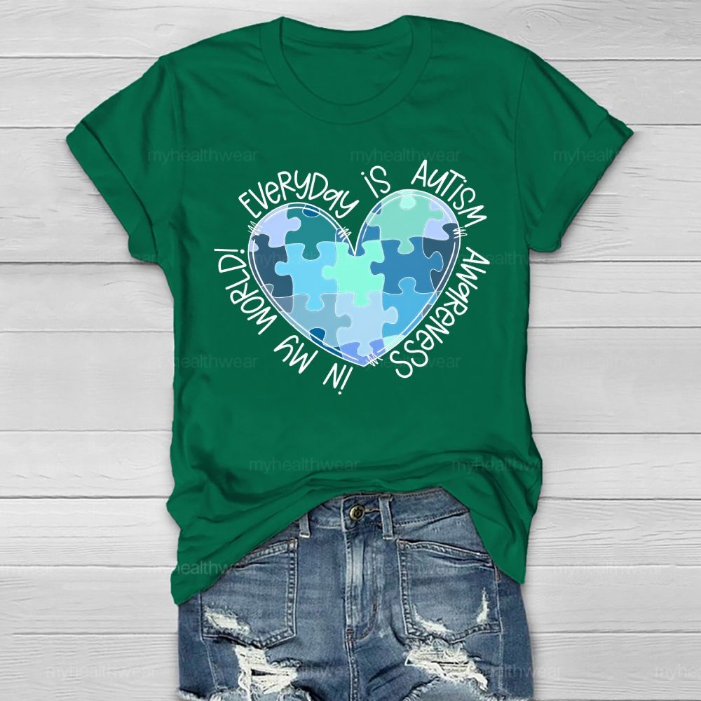 Everyday Is Autism Awareness In My World  Healthwear T-shirt