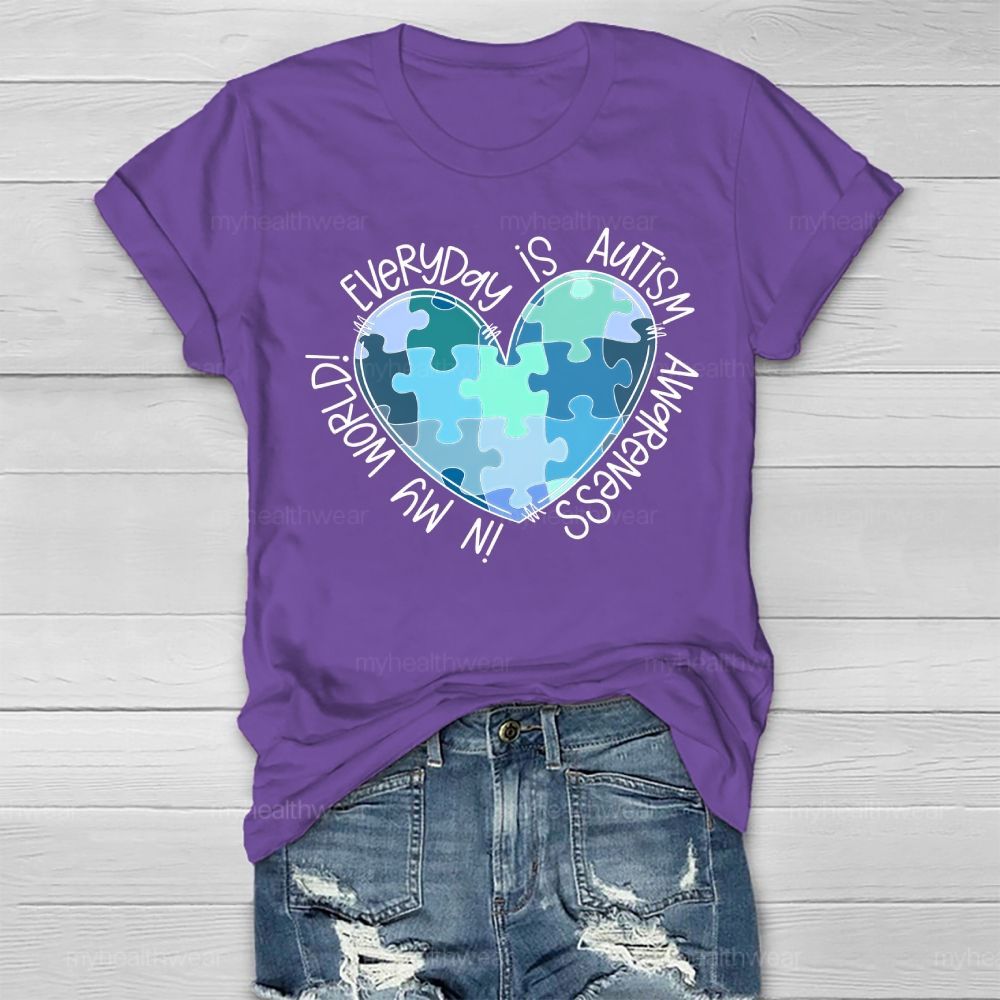 Everyday Is Autism Awareness In My World  Healthwear T-shirt