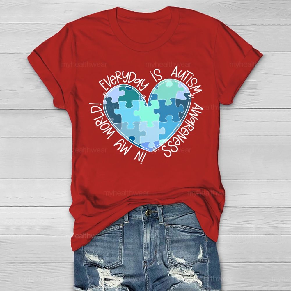 Everyday Is Autism Awareness In My World  Healthwear T-shirt