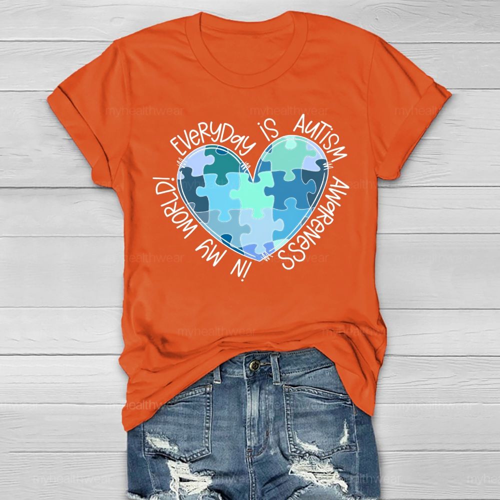 Everyday Is Autism Awareness In My World  Healthwear T-shirt