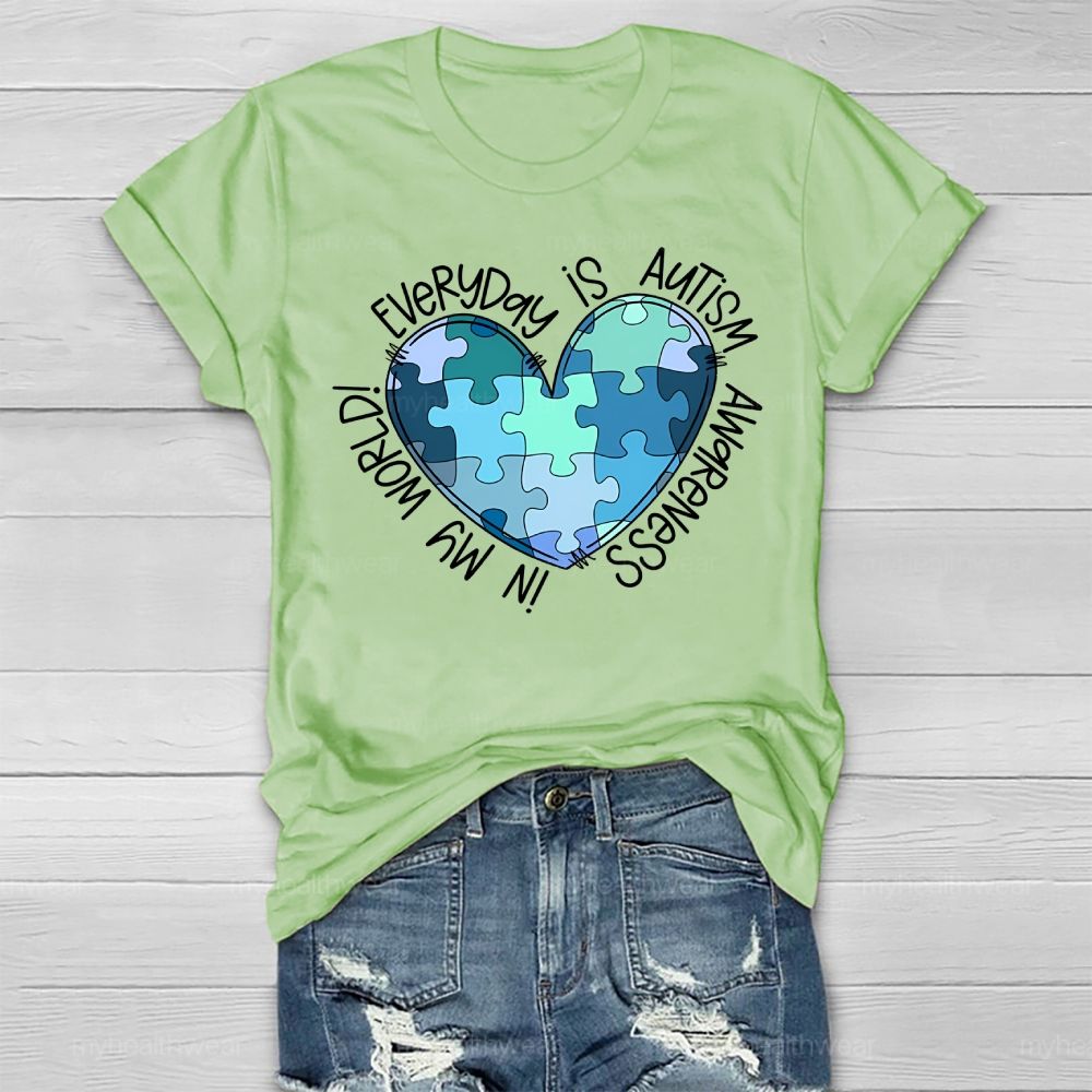 Everyday Is Autism Awareness In My World  Healthwear T-shirt